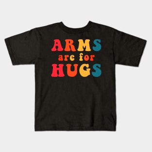 Arms Are For Hugs Kids T-Shirt